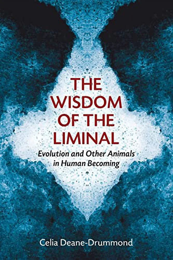 Evolution Human Other Pre-Owned Animals The Wisdom and Becoming Liminal: of the in Paperback