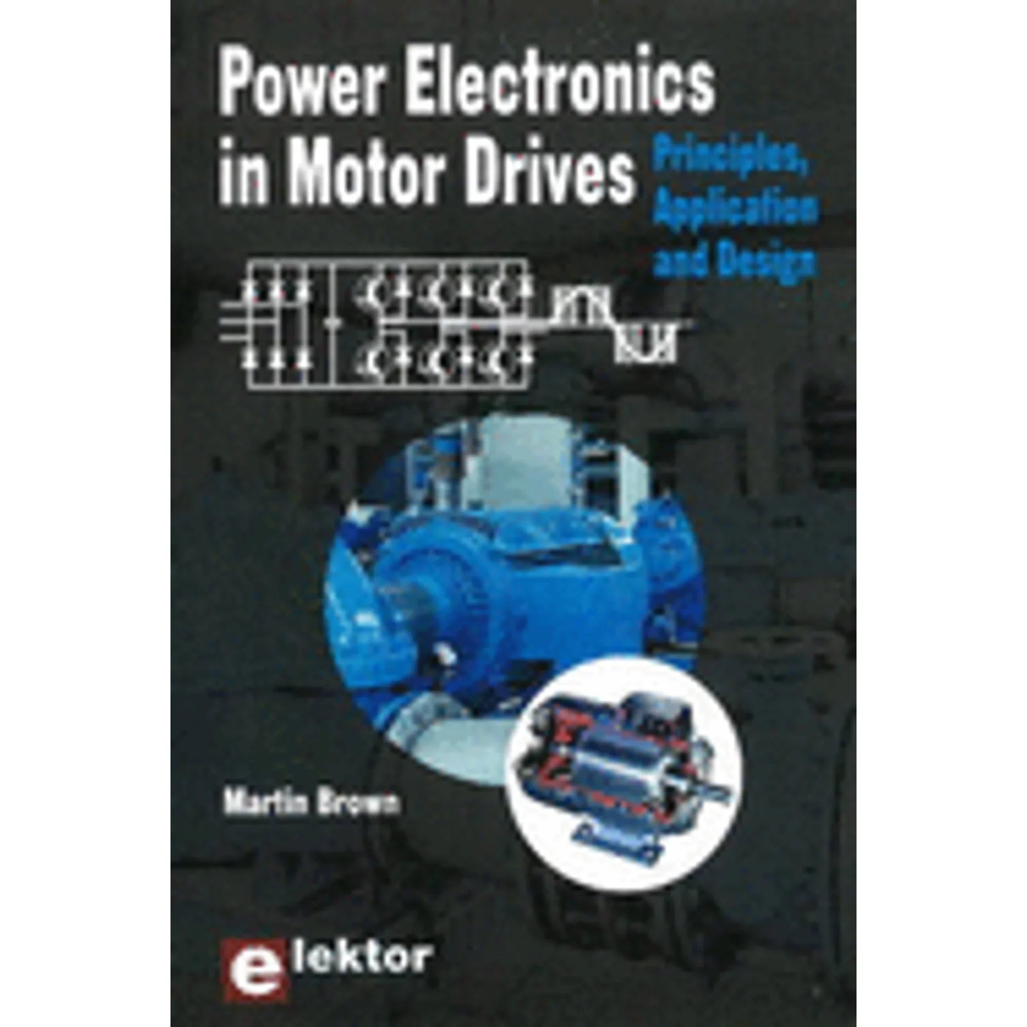 9780905705897) Electronics Power Principles, & Martin Application Pre-Owned Drives: in by Design (Paperback Motor Brown